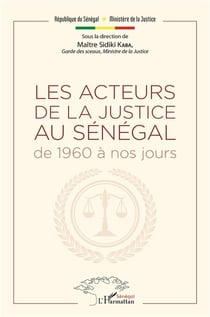 Les acteurs de la justice au Sénégal - de 1960 à nos jours