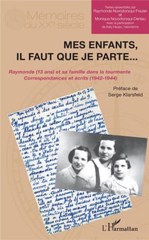 Mes enfants, il faut que je parte... Raymonde (13 ans) et sa famille dans la tourmente, correspondances et écrits (1942-1944)