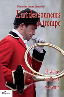 L'art des sonneurs de trompe - histoire, tradition et avenir