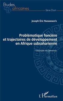 Problématique foncière et trajectoires de développement en Afrique subsaharienne - l'exemple du Cameroun