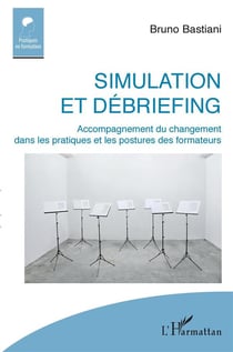 Simulation et débriefing - accompagnement du changement dans les pratiques et les postures des formateurs