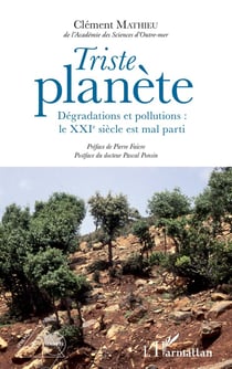 Triste planète - dégradations et pollutions : le XXIe siècle est mal parti