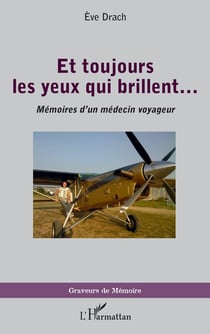 Et toujours les yeux qui brillent... : Mémoires d'un médecin voyageur