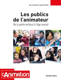 LES PUBLICS DE L'ANIMATEUR : Dela petite enfance à l'âge avancé