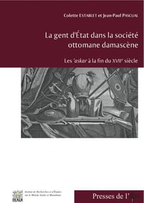 La gent d'etat dans la société ottomane damascène