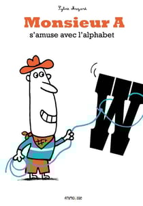 Monsieur A s'amuse avec l'alphabet