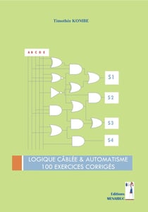LOGIQUE CÂBLÉE & AUTOMATISME : 100 EXERCICES CORRIGÉS