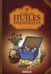 La bible des huiles essentielles