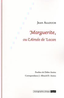 Marguerite, ou l'aimée de Lacan (3e édition)