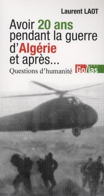 Avoir 20 ans pendant la guerre d'Algérie, et après... questions d'humanité