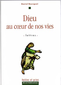 Dieu au coeur de nos vies. Lettres