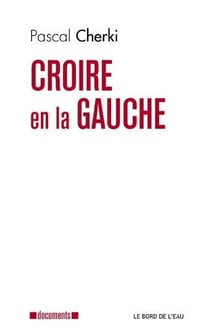 Croire en la gauche