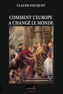 Comment l'europe a changé le monde