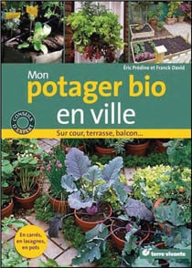 Mon potager bio en ville - sur cour, terrasse, balcon...