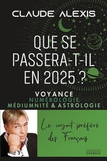 Que se passera-t-il en 2025 ? Voyance numérologie médiumnité & astrologie
