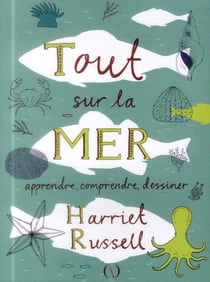 Tout sur la mer - apprendre, comprendre, dessiner