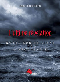 L'ultime révelation : notes sur le livre de l'apocalypse