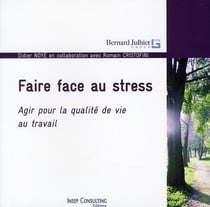 Faire face au stress - agir pour la qualité de vie au travail