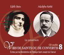 Vies de saints ou de convertis Tome 8 - Edith Stein et Adolphe Retté - la conversion