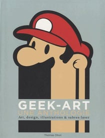Geek-art - une anthologie - art design, illustrations & sabres-laser