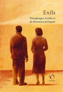 Exils : témoignages d'exilés et de deserteurs portugais