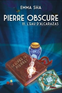 Pierre obscure Tome 3 - l'eau de l'Alcarazas