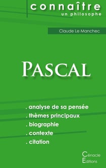 Connaître un philosophe : Pascal - analyse complète de sa pensée