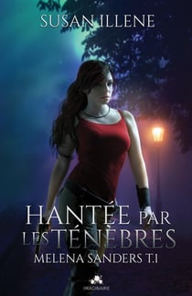 Melena Sanders Tome 1 - hantée par les ténèbres