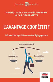 L'avantage coopétitif : Faire de la coopétition une stratégie gagnante