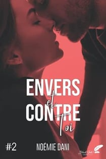Envers et contre toi Tome 2