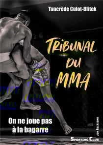 Tribunal du mma : on ne joue pas ã la bagarre