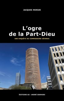 L'ogre de la Part-Dieu (une enquête du commissaire Séverac)
