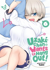 Uzaki-Chan wants to hang out ! Tome 6