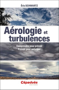 Aérologie et turbulences : Comprendre pour prévoir. Prévoir pour anticiper