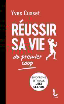 Réussir sa vie du premier coup