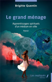 Le grand ménage : Apprentissages spirituels d'un médium en ville