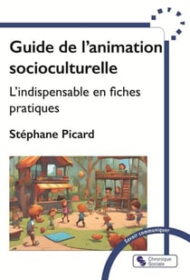 Guide de l'animation socioculturelle : L'indispensable en fiches pratiques