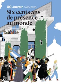 UCLouvain 1425-2025 : Six cents ans de présence au monde