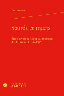 Sourds et muets : entre savoir et fiction au tournant des lumières (1776-1815)