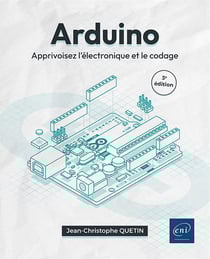 Arduino : apprivoisez l'électronique et le codage (3e édition)