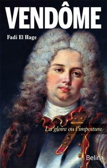 Vendôme - la gloire ou l'imposture