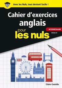 Cahier d'exercices anglais pour les nuls - intermédiaire - niveau B1