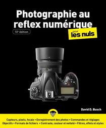 Photographie au reflex numérique pour les nuls (10e édition)
