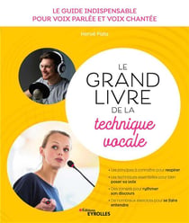 Le grand livre de la technique vocale : le guide indispensable pour voix parlée et voix chantée (3e édition)