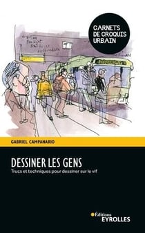 Dessiner les gens : trucs et techniques pour dessiner sur le vif