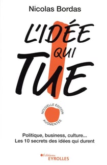 L'idée qui tue ! politique, business, culture... les 10 secrets des idées qui durent
