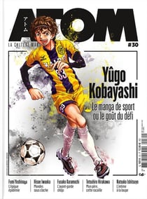 Atom magazine n.30 : Yûgo Kobayashi : le manga de sport ou le goût du défi