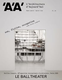 Revue l'architecture d'aujourd'hui : Numéro spécial : Son, fiction, occupation - Le ball theater