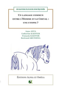 En savoir plus sur nos équidés : un langage commun entre l'homme et le cheval : une utopie ?