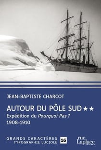 Autour du Pôle Sud Tome 2 : expédition du Pourquoi Pas ? 1908-1910
